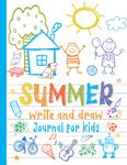 Summer Write and Draw Journal For Kids: Primary Composition Creative Story Notebook with Drawing Space | For Young Writers Ages 3-6