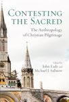 Contesting the Sacred: The Anthropology of Christian Pilgrimage