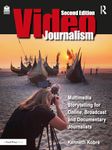 Videojournalism: Multimedia Storytelling for Online, Broadcast and Documentary Journalists