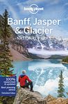 Lonely Planet Banff, Jasper and Glacier National Parks (Travel Guide)