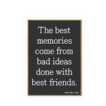 Honey Dew Gifts, The Best Memories Come from Bad Ideas Done with Best Friends, Friendship Magnets for Refrigerator, Wooden Refrigerator Magnets, Funny Fridge Magnet, 2.5 Inches by 3.5 Inches