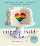 Surprise-Inside Cakes: Dozens of Amazing Cakes for Every Occasion...with a Little Something Extra Inside