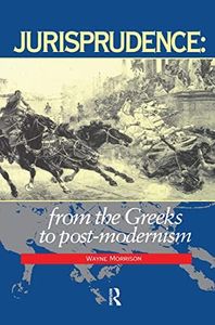 Jurisprudence: From The Greeks To Post-Modernity