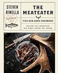 The MeatEater Fish and Game Cookboo