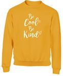 Hippowarehouse Be Cool Be Kind kids children's unisex jumper sweatshirt pullover Sunflower