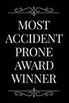 Most Accident Prone Award Winner: 110-Page Blank Lined Journal Funny Office Award Great For Coworker, Boss, Manager, Employee Gag Gift Idea