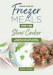 Make Ahead Freezer Meals for Slow C