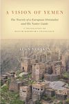 A Vision of Yemen: The Travels of a European Orientalist and His Native Guide, A Translation of Hayyim Habshush's Travelogue