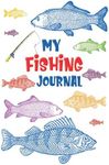 My Fishing Journal: Fish Log Book for kids to Log and Record Your Fishing Adventures, Experiences and Memories, Kids fishing journal