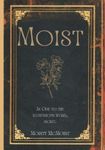 Moist: An Ode To The Illustrious Wo