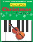 Christmas Sheet Music for Piano And Violin: 20 Popular Songs for The Festive Season