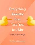 Everything Anxiety Ever Told You Is