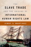 The Slave Trade and the Origins of International Human Rights Law