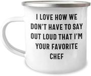 Chef's Delight, Unique Valentine's Day Camping Mug Gifts from Friends for Favorite Chefs, I Love How We Don't Have To Say Out Loud That I'm Your Favorite Chef