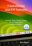 Customizing macOS Sonoma: Fantastic Tricks, Tweaks, Hacks, Secret Commands & Hidden Features