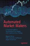 Automated Market Makers: A Practical Guide to Decentralized Exchanges and Cryptocurrency Trading