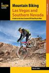 Mountain Biking Las Vegas and Southern Nevada: A Guide to the Area's Greatest Off-Road Bicycle Rides (Regional Mountain Biking Series)