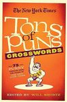 New York Times Tons of Puns Crosswords: 75 Punny Puzzles from the Pages of the New York Times