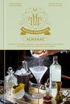 The Maison Premiere Almanac: Cocktails, Oysters, Absinthe, and Other Essential Nutrients for the Sensualist, Aesthete, and Flaneur: A Cocktail Recipe Book