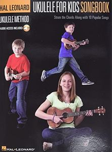 Ukulele for Kids Songbook: Hal Leonard Ukulele Method: Strum the Chords Along with 10 Popular Songs