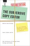 The Subversive Copy Editor: Advice from Chicago (or, How to Negotiate Good Relationships with Your Writers, Your Colleagues, and Yourself) (Chicago Guides to Writing, Editing, and Publishing)