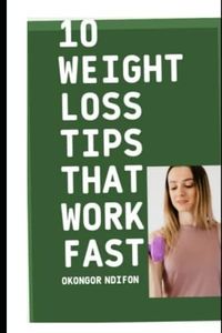 10 Weight Loss Tips That Work Fast