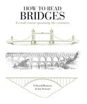 How to Read Bridges: A Crash Course Spanning the Centuries