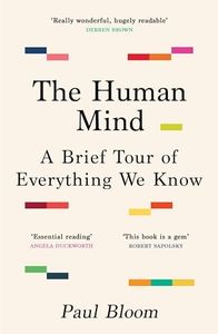 The Human Mind: A Brief Tour of Everything We Know
