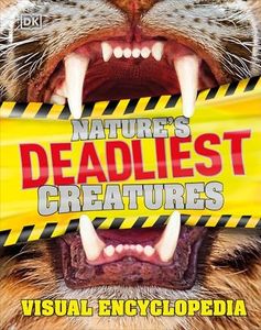 Nature's Deadliest Creatures Visual Encyclopedia (DK Children's Visual Encyclopedias)