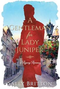 A Gentleman for Lady Juniper: A Regency Romance (Clairvoir Castle Romances Book 6)