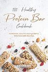 100% Healthy Protein Bar Cookbook: 
