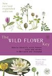 The Wild Flower Key (Revised Edition) - How to identify wild plants, trees and shrubs in Britain and Ireland