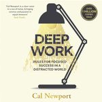 Deep Work: Rules for Focused Succes