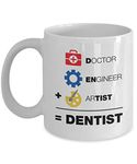 A Doctor, An Engineer & An Artist Is Equal To A Dentist Funny Equation Themed Coffee & Tea Gift Mug, Décor, Office Decoration, Stuff & Christmas Or Graduation Gifts For Men & Women Dentists (11oz)