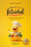 Buffet de la felicidad: Los ingredientes perfectos para una vida feliz