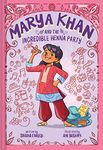 Marya Khan and the Incredible Henna Party (Marya Khan #1)