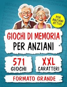 Giochi di Memoria per Anziani: Attiva la Mente con 571 Esercizi Divertenti a Caratteri XXL, Metodo Innovativo e Giochi Intriganti. Regalo Perfetto per Anziani e Nonni Brillanti.