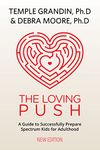 The Loving Push: A Guide to Successfully Prepare Spectrum Kids for Adulthood