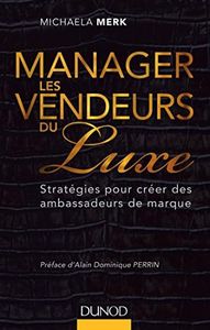 Manager les vendeurs du luxe : Stratégies pour créer des ambassadeurs de marque (Hors Collection)