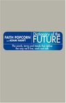 The Dictionary of the Future: The Words, Terms, And Trends That Define the Way We'll Live, Work, and Talk