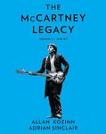 The McCartney Legacy: The Second Volume of a Deep Look at the Post-Beatles Life and Career of the Rock Legend