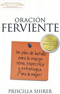 Oración Ferviente: Un Plan de Batalla Para La Oración Seria, Especifica Y Estratégica.