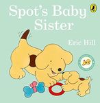 Spot's Baby Sister: A lift-the-flap