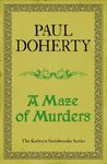 A Maze of Murders (Kathryn Swinbrooke Mysteries, Book 6): A hunt for a killer in medieval Canterbury