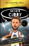 My Sporting Hero: Stephen Curry: Learn all about your favorite NBA star (My Sporting Hero: Biographies for Children aged 9 - 12)