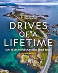 Drives of a Lifetime, 2nd Edition: 500 of the World's Greatest Road Trips