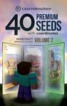 40 Premium Seeds with Coordinates: Minecraft Seeds Collection, Volume 2