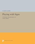 Playing with Signs – A Semiotic Interpretation of Classic Music: 1169 (Princeton Legacy Library)