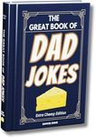 The Great Book of Dad Jokes Extra Cheesy Edition - This Dad Jokes Book Features 100's of Funny, Hilarious & Cheesy Puns and includes illustrations - The perfect Gift for Dads and Great for Fathers Day