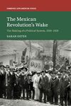 The Mexican Revolution's Wake: The Making of a Political System, 1920–1929